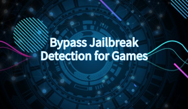 Bypass Jailbroken Detection for Games